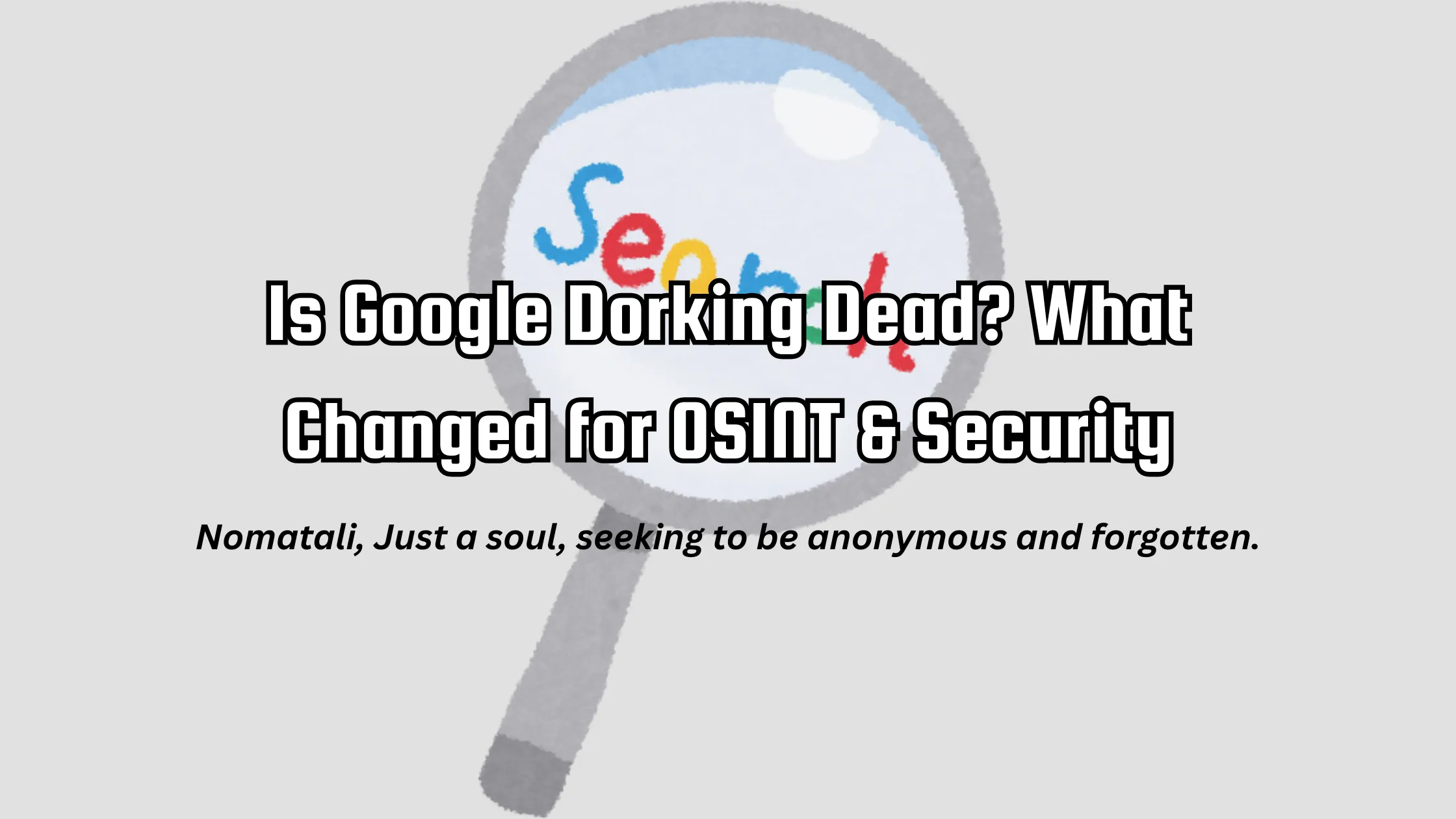 google dorking is dead